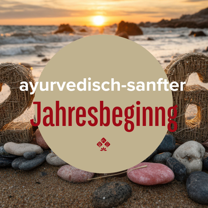 Ayurvedisch-sanfter Jahresbeginn für alle Doshas