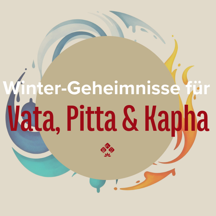 Speisen & Routinen für den Winter für Vata, Pitta und Kapha