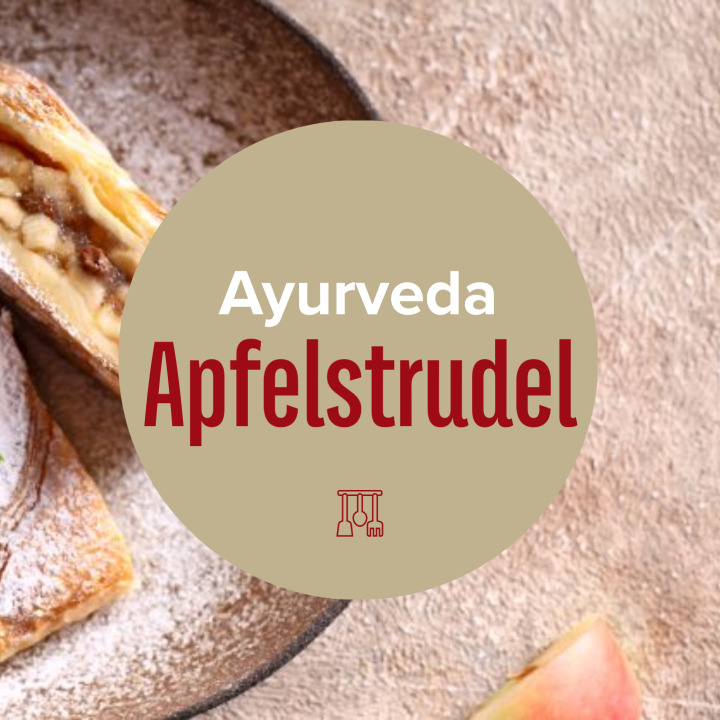 Ayurveda Apfelstrudel (Rezept)