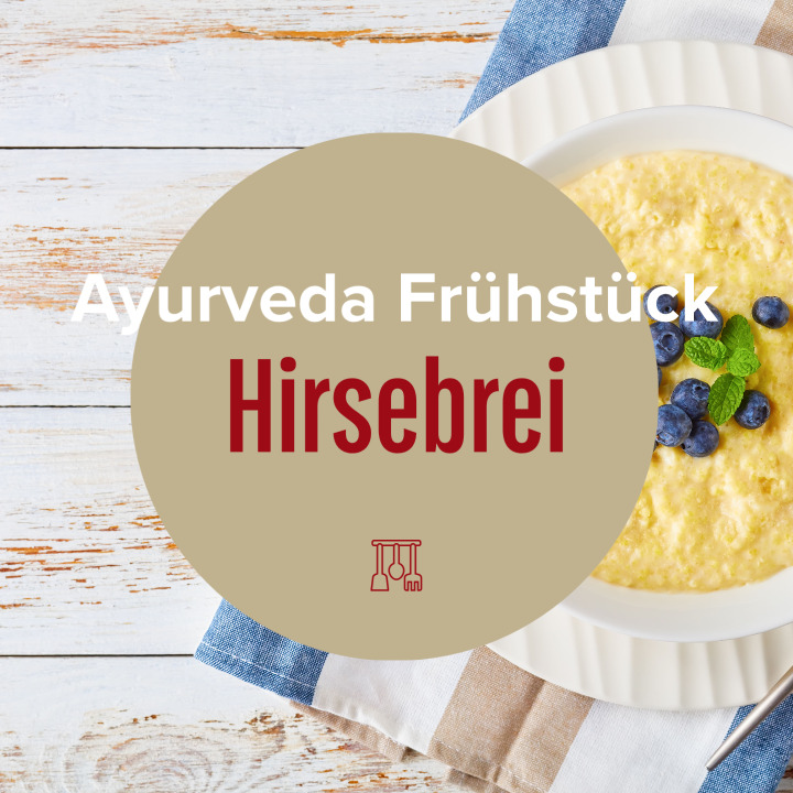 Hirsebrei Ayurveda Frühstück (Rezept)