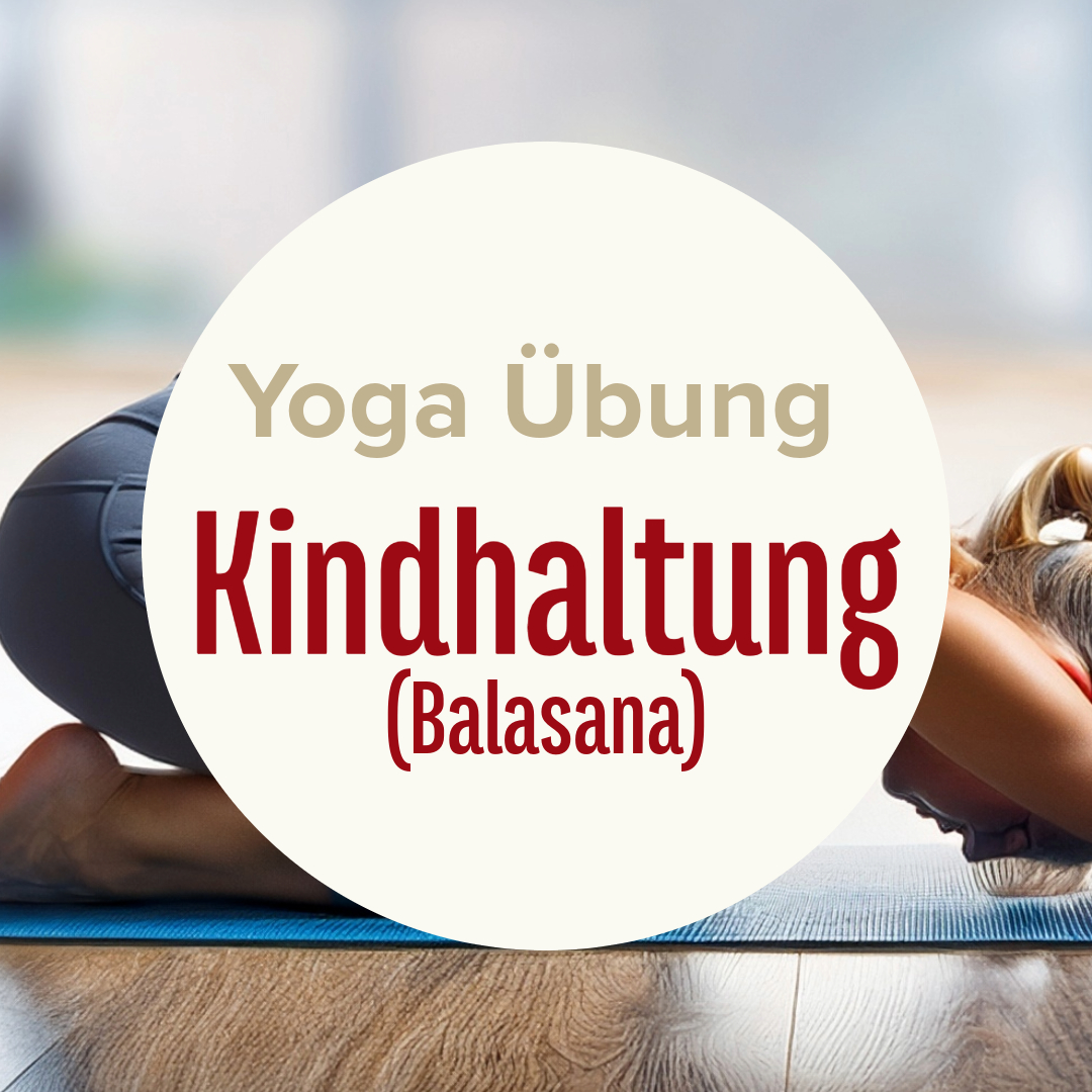 Yoga Übung: Kindhaltung (Balasana)