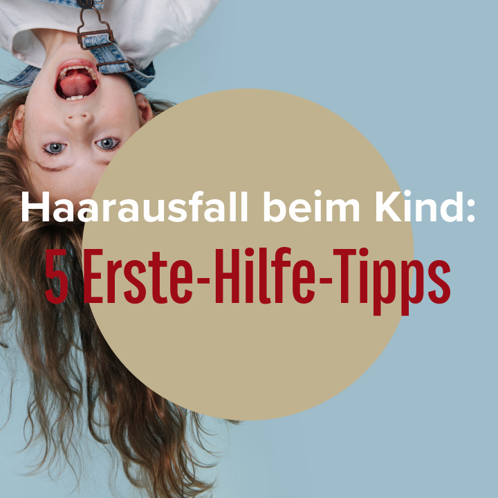 Haarausfall beim Kind: Erste Hilfe Tipps